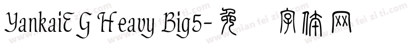 YankaiEG Heavy Big5字体转换